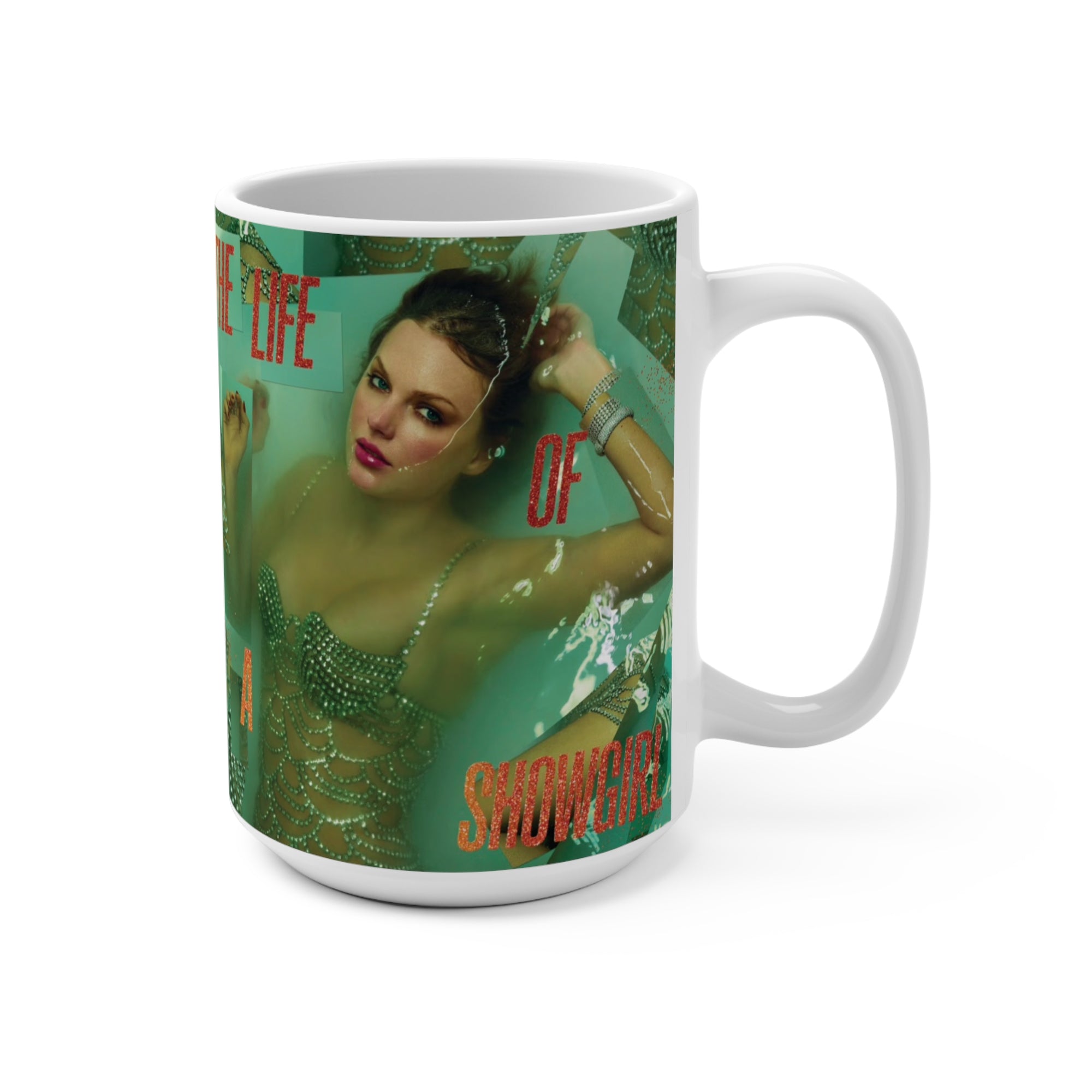 Taylor S wift Coffee Mug 15oz Life Of A Show Girl Mug