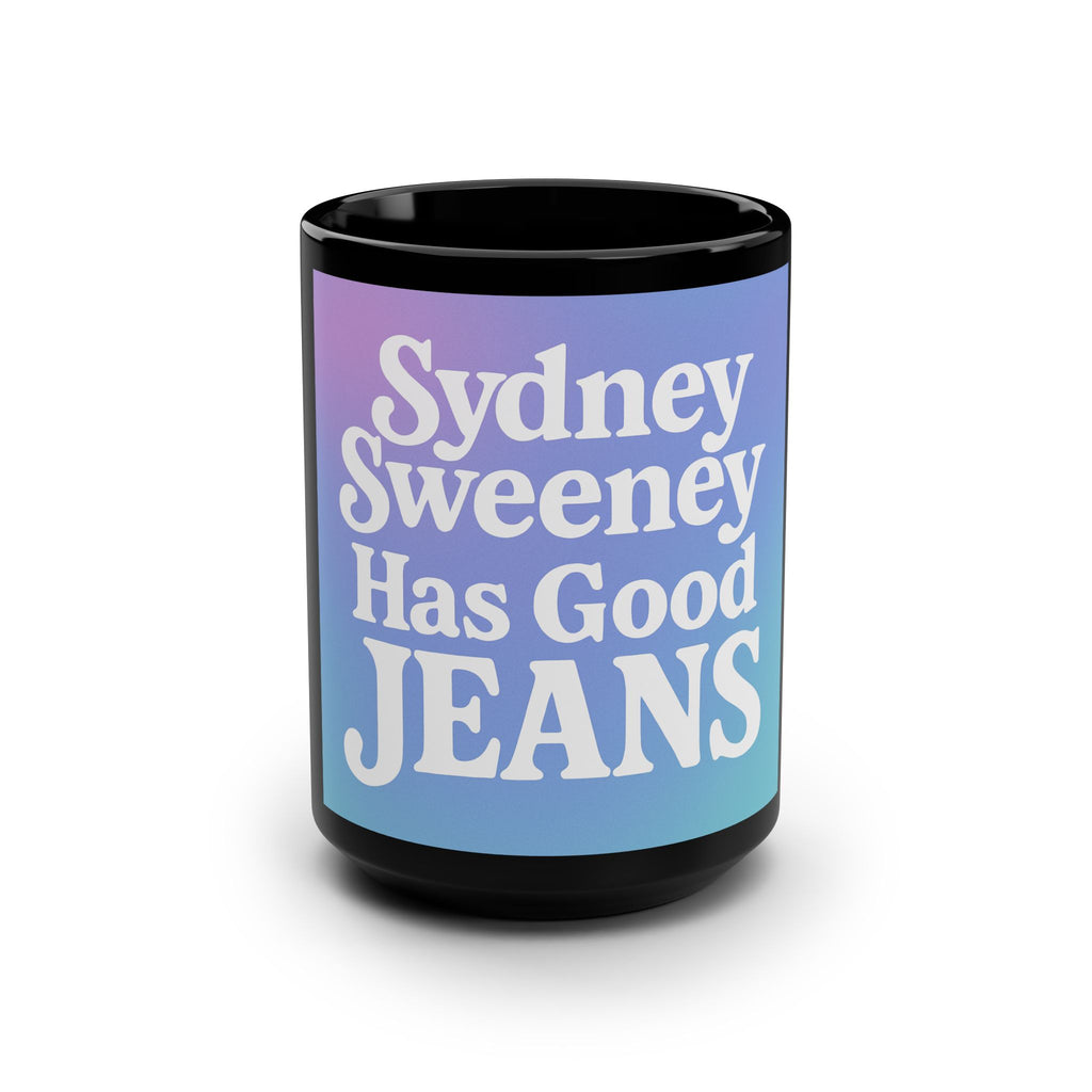 Sydney Sweeney Has Good Jeans Black Mug, 15oz Sydney Sweeney Coffee Mug