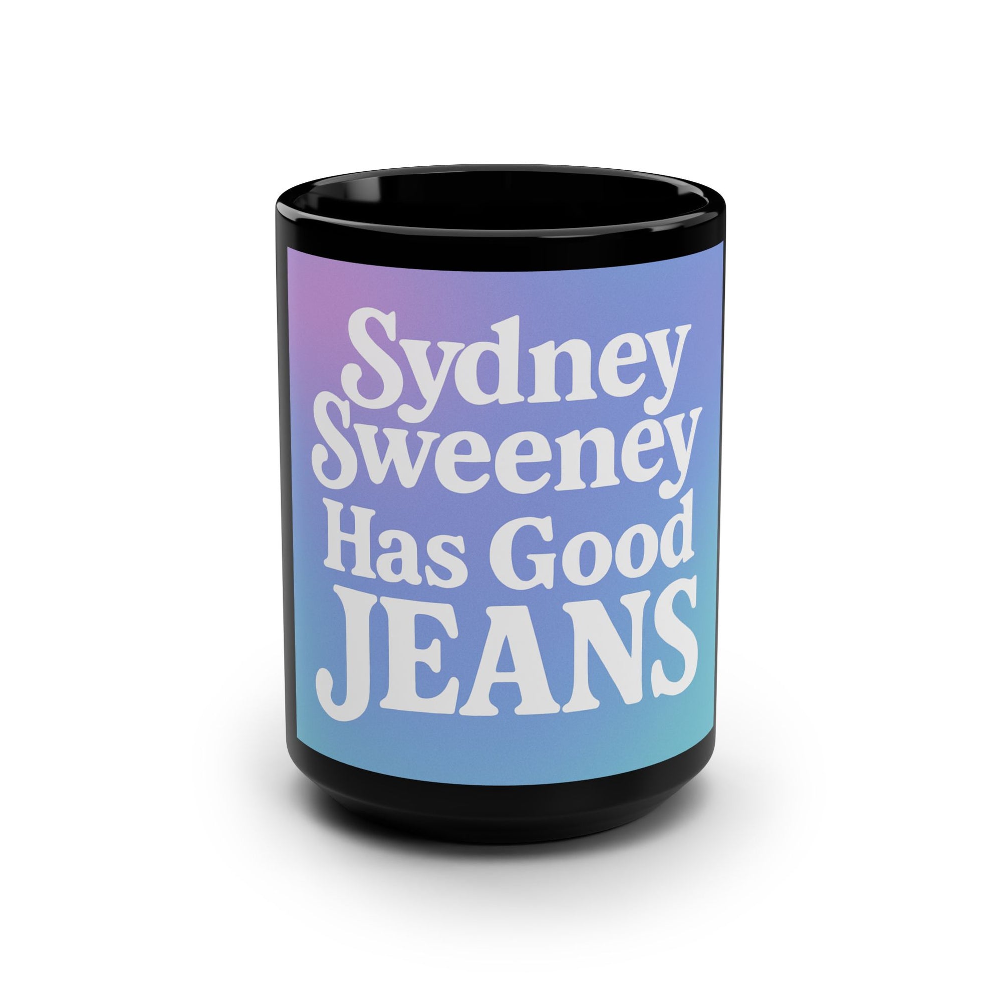Sydney Sweeney Has Good Jeans Black Mug, 15oz Sydney Sweeney Coffee Mug