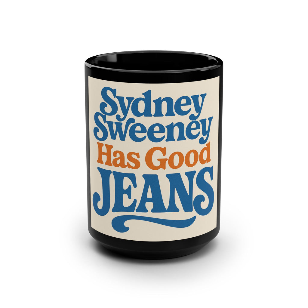 Sydney Sweeney Has Good Jeans Black Mug, 15oz Sydney Sweeney Coffee Mug