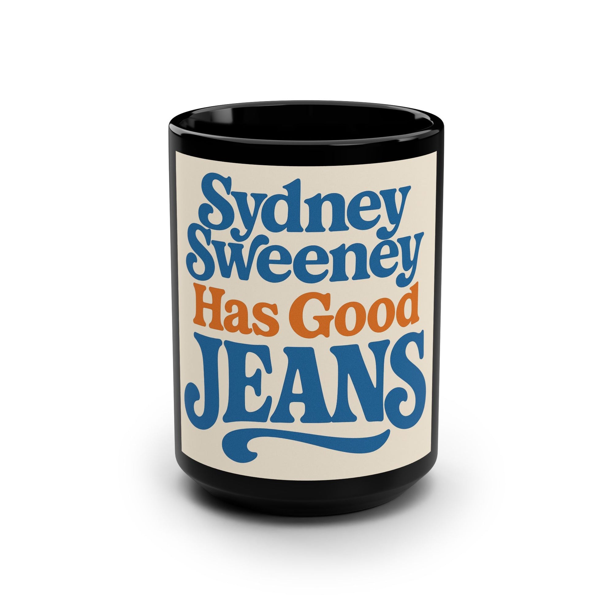 Sydney Sweeney Has Good Jeans Black Mug, 15oz Sydney Sweeney Coffee Mug