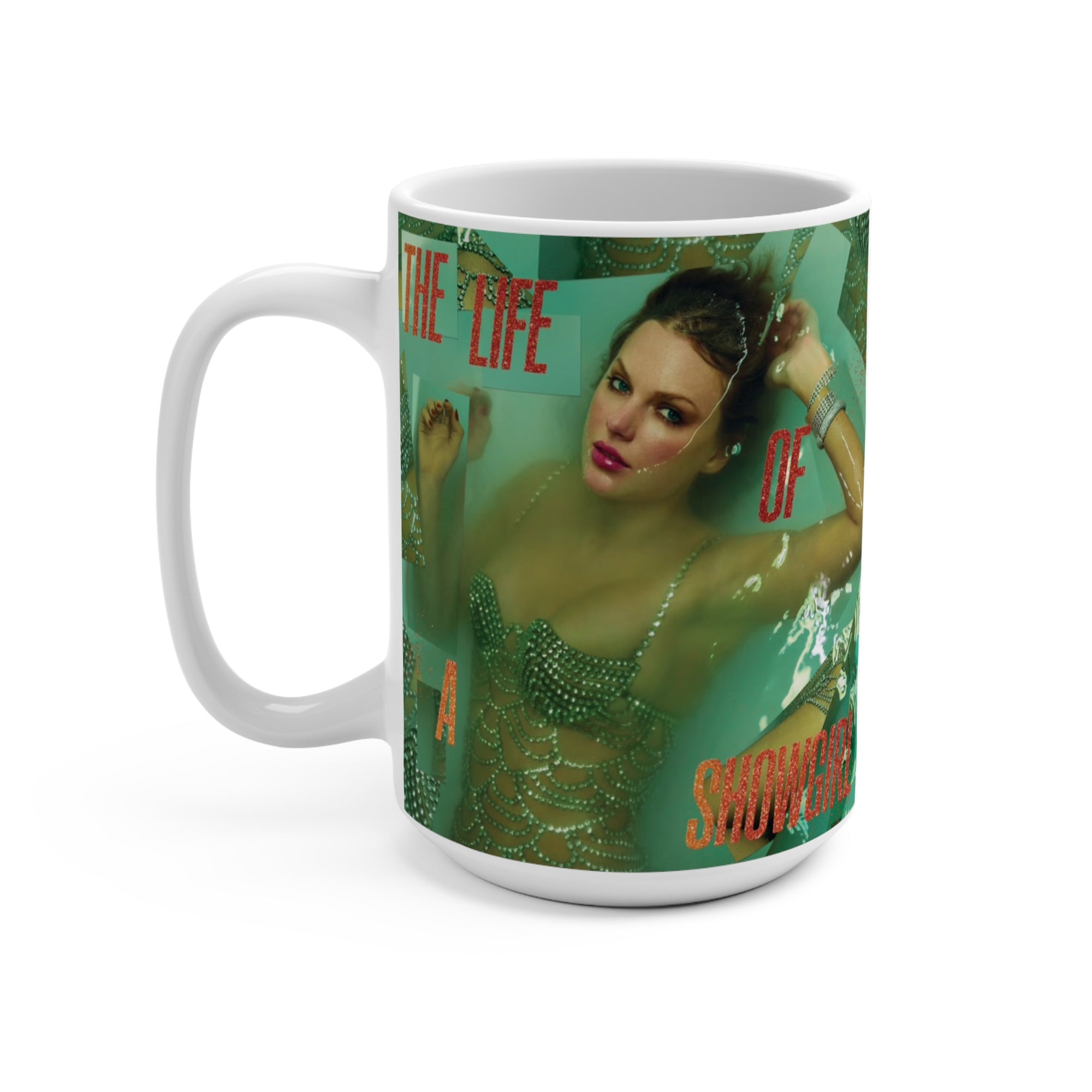 Taylor S wift Coffee Mug 15oz Life Of A Show Girl Mug