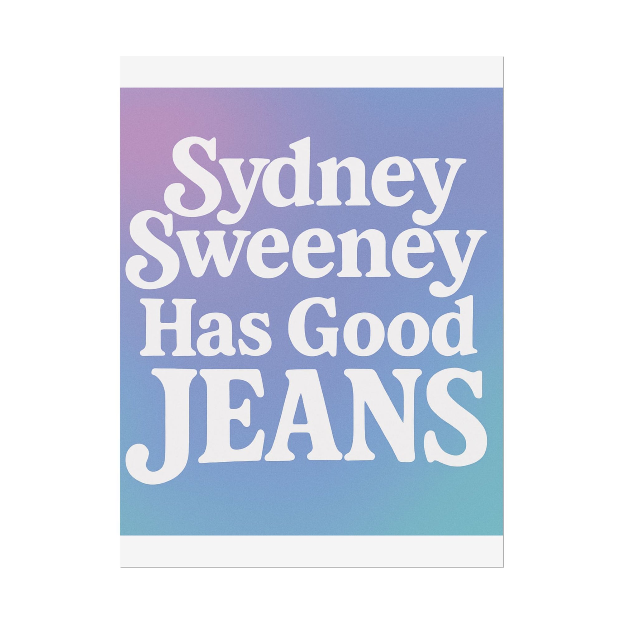 Sydney Sweeney Poster 18in x 24in Sydney Sweeney Has Good Jeans Poster