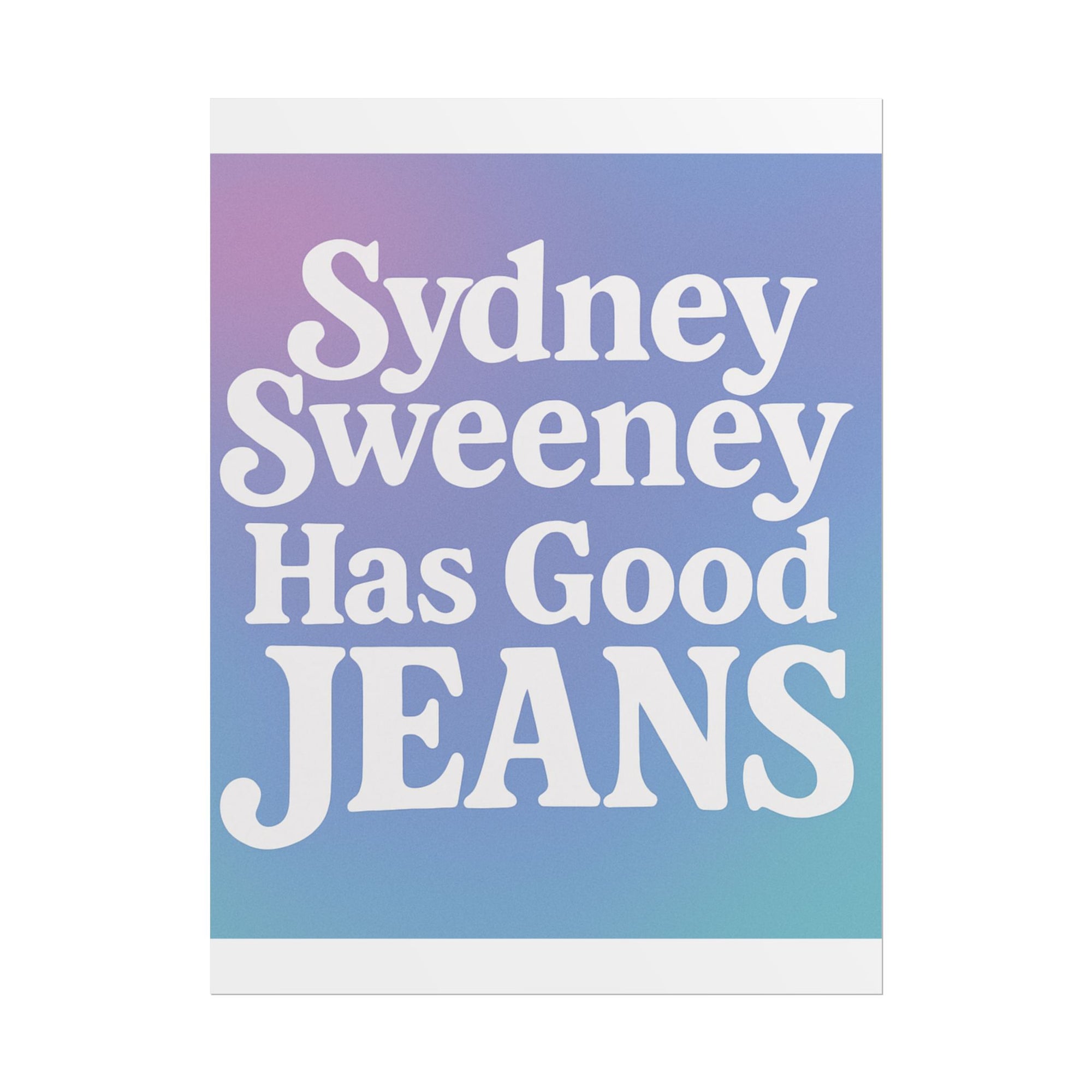 Sydney Sweeney Poster 18in x 24in Sydney Sweeney Has Good Jeans Poster