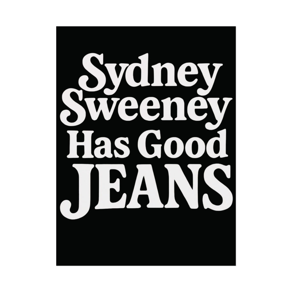 Sydney Sweeney Poster 18in x 24in Sydney Sweeney Has Good Jeans Poster